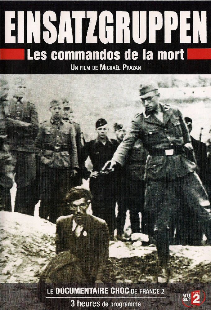 Einsatzgruppen Les Commandos De La Mort