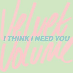 I Think I Need You (Single)