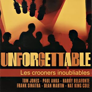 Unforgettable : Les Crooners inoubliables