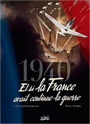 1940 - Et si la France avait continué la guerre