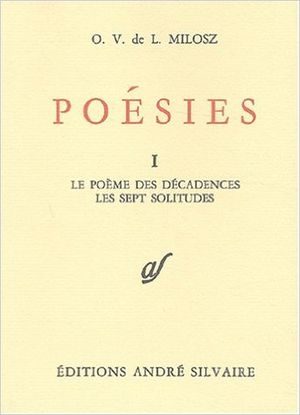 Poésies, tome 1. Le poème des décadences, les sept solitudes