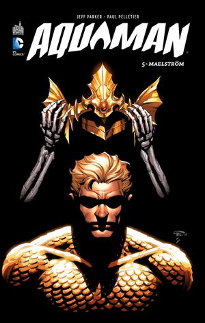 Maelstrom - Aquaman, tome 5