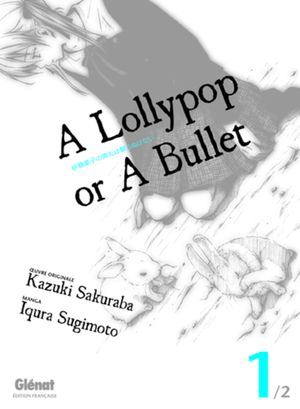 A lollypop or a bullet, tome 1