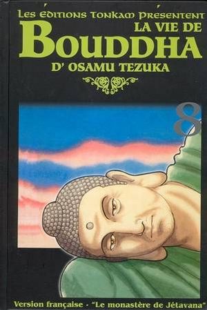 Le Monastère de Jétavana - La Vie de Bouddha, tome 8