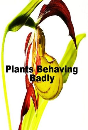 Plants Behaving Badly