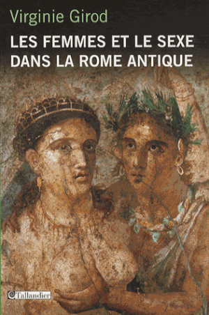 Les Femmes et le sexe dans la Rome Antique