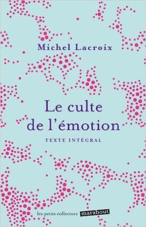 Le Culte de l'émotion