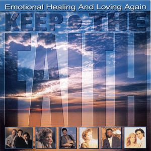 Keep the Faith: Emotional Healing and Loving Again