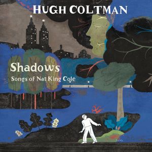 Shadows: Songs of Nat King Cole