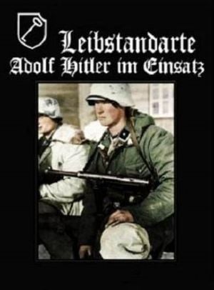 Die Leibstandarte SS-Adolf Hitler im Einsatz