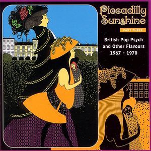 Piccadilly Sunshine Part Three: British Pop Psych and Other Flavours 1967 - 1970
