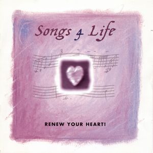 Songs 4 Life: Renew Your Heart!