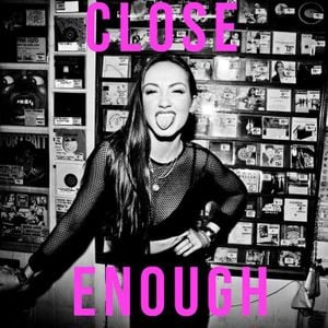 Close Enough (Single)