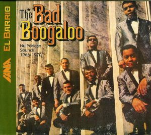 El Barrio: The Bad Boogaloo Nu Yorican Sounds 1966-1970