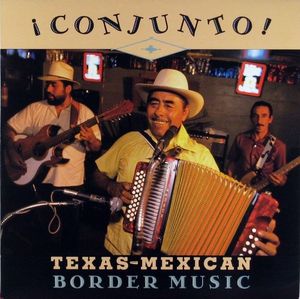 ¡Conjunto! Texas-Mexican Border Music, Volume 1