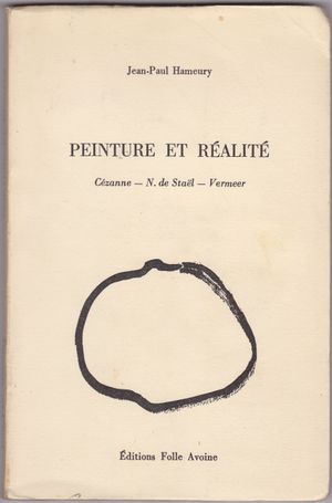 Peinture et réalité : Cézanne, de Staël, Vermeer