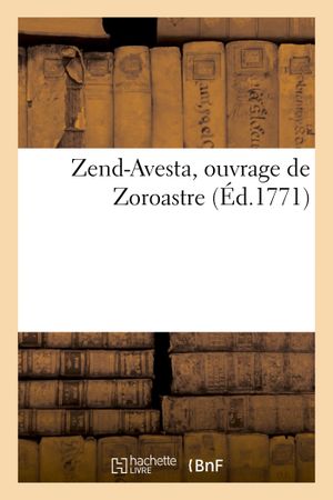 Zend-Avesta, ouvrage de Zoroastre