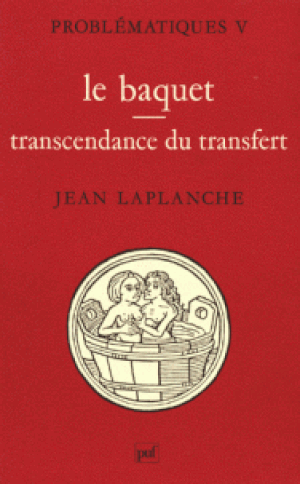 Problématiques V - Le baquet, transcendance du transfert