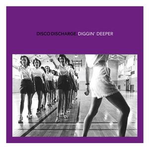 Disco Discharge: Diggin’ Deeper