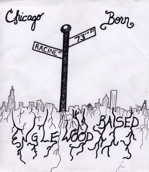 Chicago Born, Englewood Raised