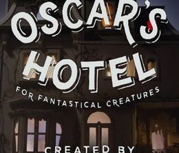 image-https://media.senscritique.com/media/000011898993/0/oscar_s_hotel_for_fantastical_creatures.jpg