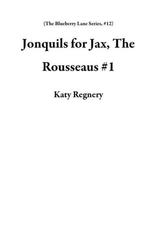 Jonquils for Jax, The Rousseaus #1