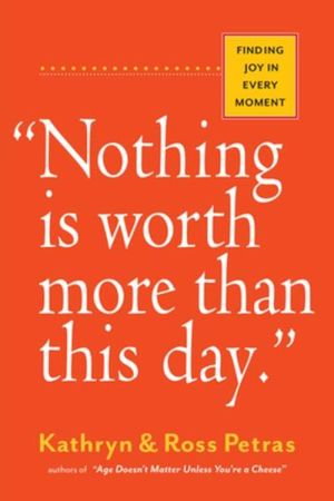 "Nothing Is Worth More Than This Day."