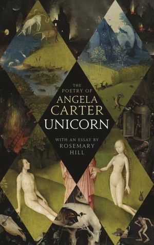 Unicorn: The Poetry of Angela Carter