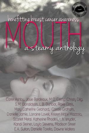 MOUTH; A Steamy Anthology Benefiting Breast Cancer Awareness