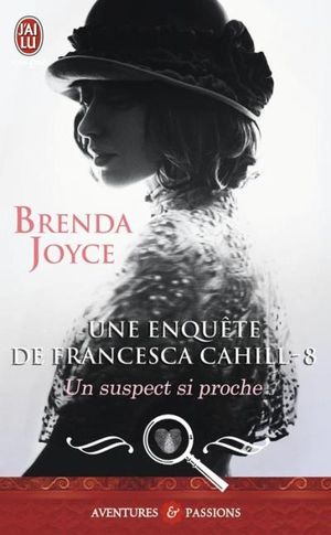 Une enquête de Francesca Cahill ? Tome 8 - Un suspect si proche