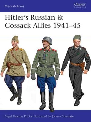 Hitler?s Russian & Cossack Allies 1941?45