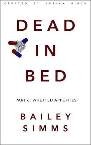 DEAD IN BED by Bailey Simms: Part 6