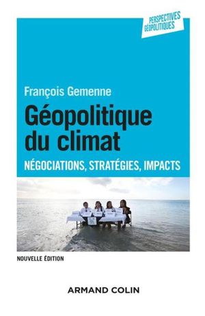 Géopolitique du climat - Négocations, stratégies, impacts - 2e édition