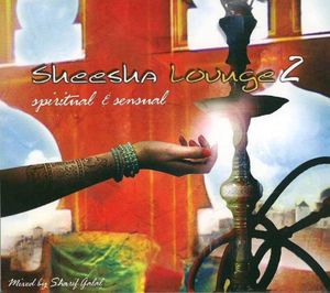 Sheesha Lounge 2: Spiritual & Sensual