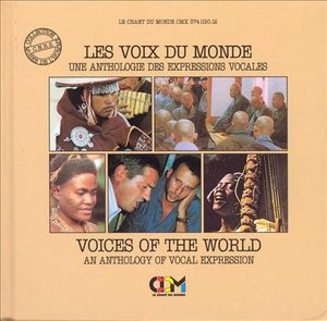 Les Voix du monde: Une anthologie des expressions vocales