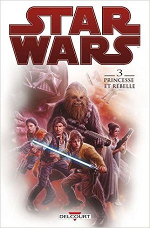 Princesse et Rebelle - Star Wars, tome 3