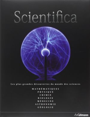 Scientifica : Les plus grandes découvertes du monde des sciences