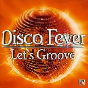 Disco Fever: Let’s Groove