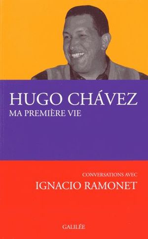 Hugo Chávez, Ma première vie. Conversations avec Ignacio Ramonet
