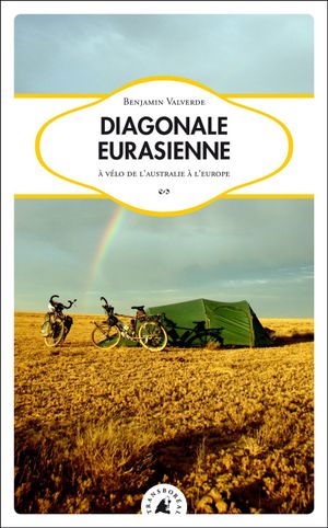Diagonale eurasienne, à vélo de l'Australie à l'Europe