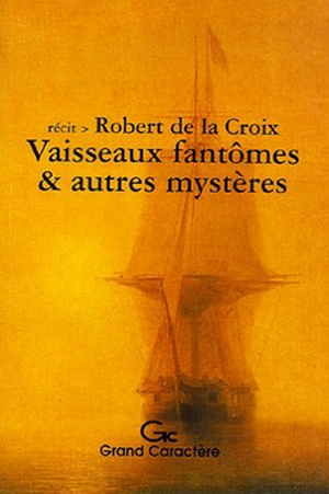 Vaisseaux fantômes et autres mystères