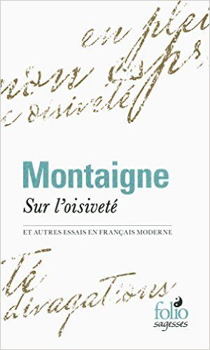 Sur l'oisiveté et autres essais en français moderne