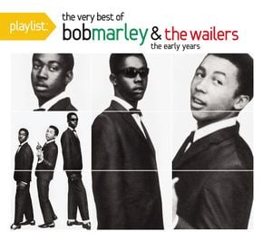 Playlist: The Very Best of Bob Marley & The Wailers: The Early Years