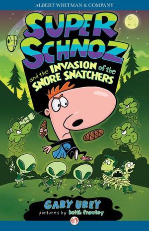 Super Schnoz and the Invasion of the Snore Snatchers