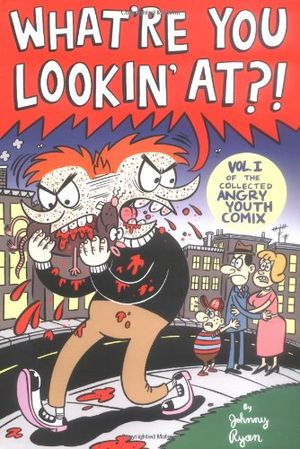 What're You Looking At? - The Collected Angry Youth Comix, tome 1