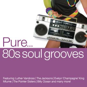 Pure… 80s Soul Grooves