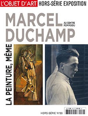 L'Objet d'Art hors-série 80. Marcel Duchamp. La peinture, même