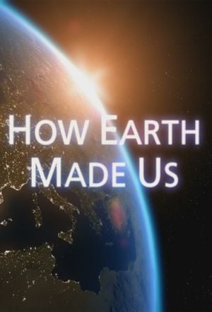 How Earth Made Us