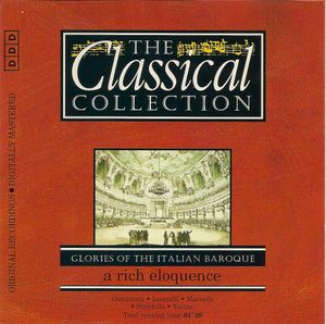 The Classical Collection 103: Glories of the Italian Baroque: A Rich Eloquence