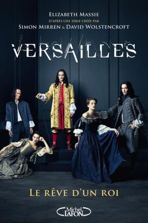 Versailles - Le rêve d'un roi